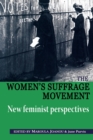 The Women'S Suffrage Movement : *New Feminist Perspectives* - Book