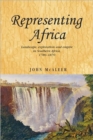 Representing Africa : Landscape, Exploration and Empire in Southern Africa, 1780-1870 - Book