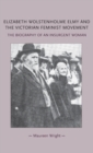 Elizabeth Wolstenholme Elmy and the Victorian Feminist Movement : The Biography of an Insurgent Woman - Book
