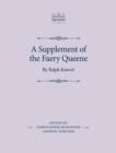 A Supplement of the Faery Queene : By Ralph Knevet - Book