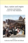 Race, Nation and Empire : Making Histories, 1750 to the Present - Book