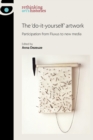 The 'Do-It-Yourself' Artwork : Participation from Fluxus to New Media - Book