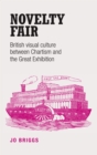 Novelty Fair : British Visual Culture Between Chartism and the Great Exhibition - Book