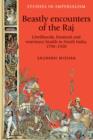 Beastly Encounters of the Raj : Livelihoods, Livestock and Veterinary Health in North India, 1790-1920 - Book
