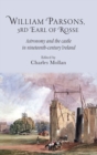 William Parsons, 3rd Earl of Rosse : Astronomy and the Castle in Nineteenth-Century Ireland - Book