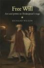 Free Will : Art and Power on Shakespeare's Stage - Book