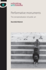 Performative Monuments : The Rematerialisation of Public Art - Book