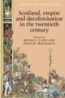 Scotland, Empire and Decolonisation in the Twentieth Century - Book