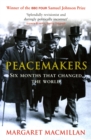 Peacemakers Six Months that Changed The World - Book