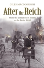 After the Reich : From the Liberation of Vienna to the Berlin Airlift - Book