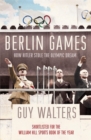 Berlin Games : How Hitler Stole the Olympic Dream - Book