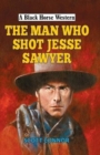 The Man Who Shot Jesse Sawyer - Book