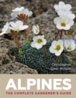 Alpines : The Complete Gardener’s Guide - Book