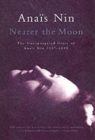 Nearer the Moon : The Unexpurgated Diary of Anais Nin 1937-1939 - Book
