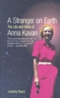 Stranger on the Earth : The Life and Work of Anna Kavan - Book