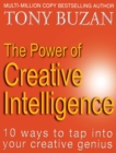 The Power of Creative Intelligence : 10 Ways to Tap into Your Creative Genius - Book
