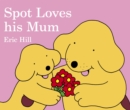Spot Loves His Mum - Book
