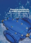 Pressure Transients in Water Engineering : A guide to analysis and interpretation of behaviour - Book