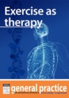 Exercise as Therapy : General Practice: The Integrative Approach Series - eBook