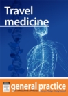 Travel Medicine : General Practice: The Integrative Approach Series - eBook