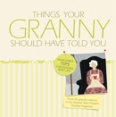 Things Your Granny Should Have Told You - eBook