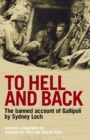 To Hell And Back : The Banned Account of Gallipoli's Horror by Journalist and Soldier Sydney Loch - eBook