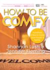 How to be Comfy : Brilliant ways to make your house a home - eBook