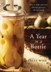 A Year in a Bottle : How to Make Your Own Delicious Preserves All Year Ro und - eBook