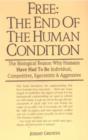 Free: the End of the Human Condition - Book
