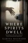Where Spirits Dwell : Fascinating true life stories of haunted houses and other paranormal experiences - eBook