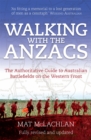 Walking with the Anzacs : The authoritative guide to the Australian battlefields of the Western Front - Book