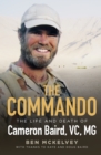 The Commando : The life and death of Cameron Baird, VC, MG - eBook