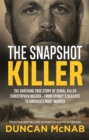 The Snapshot Killer : The shocking true story of serial killer Christopher Wilder - from Sydney's beaches to America's Most Wanted - Book