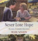 Never Lose Hope : The Story of Australia's First School - eBook