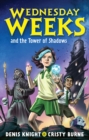 Wednesday Weeks and the Tower of Shadows : Wednesday Weeks: Book 1 - eBook