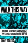 Walk This Way : Run-DMC, Aerosmith, and the Song that Changed American Music Forever - Book