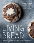 Living Bread : Tradition and Innovation in Artisan Bread Making - Book