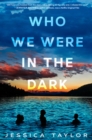 Who We Were in the Dark - Book