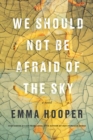 We Should Not Be Afraid Of The Sky - Book