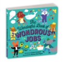 The Wonderful Book of Wondrous Jobs Board Book - Book