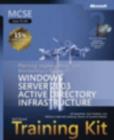 Planning, Implementing, and Maintaining a Microsoft Windows Server 2003 Active Directory Infrastructure : MCSE Self-Paced Training Kit (Exam 70-294) - Book