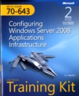 Configuring Windows Server (R) 2008 Applications Infrastructure, Second Edition : MCTS Self-Paced Training Kit (Exam 70-643) - Book