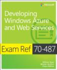 Developing Windows Azure" and Web Services : Exam Ref 70-487 - Book