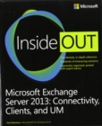 Microsoft Exchange Server 2013 Inside Out Connectivity, Clients, and UM - Book