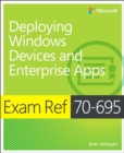 Exam Ref 70-695 Deploying Windows Devices and Enterprise Apps (MCSE) - Book