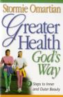 Greater Health God's Way : Seven Steps to Inner and Outer Beauty - Book