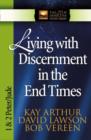 Living with Discernment in the End Times : 1 & 2 Peter and Jude - Book