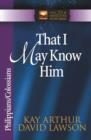 That I May Know Him : Philippians & Colossians - Book