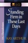 Standing Firm in These Last Days : 1 & 2 Thessalonians - Book