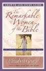 The Remarkable Women of the Bible Growth and Study Guide : And Their Message for Your Life Today - Book